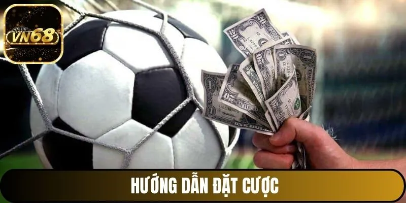 Hướng dẫn đặt cược chi tiết